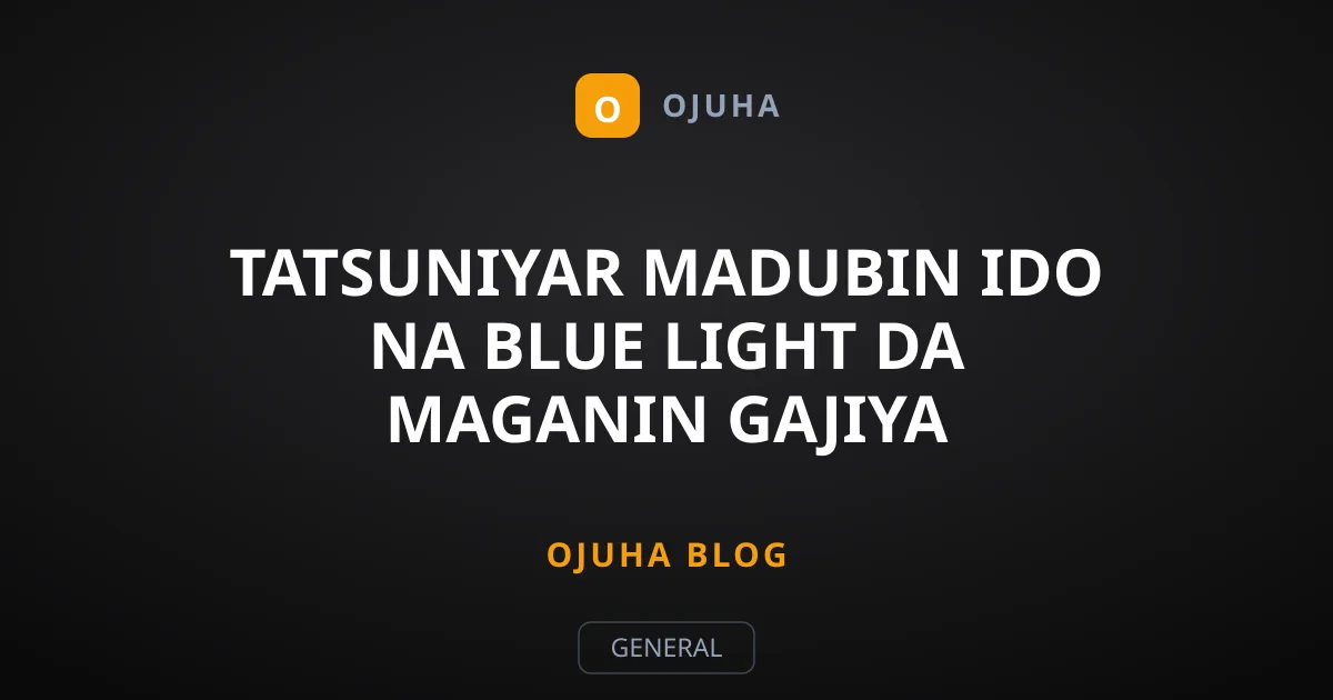Tatsuniyar Madubin Ido Na Blue Light Da Maganin Gajiya